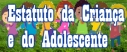 Estatuto da Criança e do Adolescente